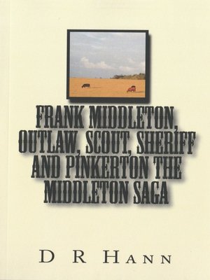 cover image of Frank Middleton, Outlaw, Scout, Sheriff and Pinkerton the Middleton Saga